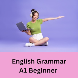 Beginner Grammar tutorials for A1 Level English Learners