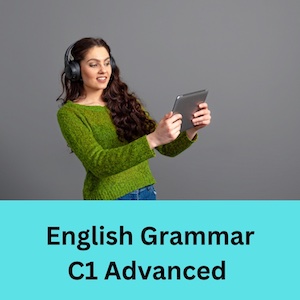 Advanced Grammar tutorials for C1 Level English Learners